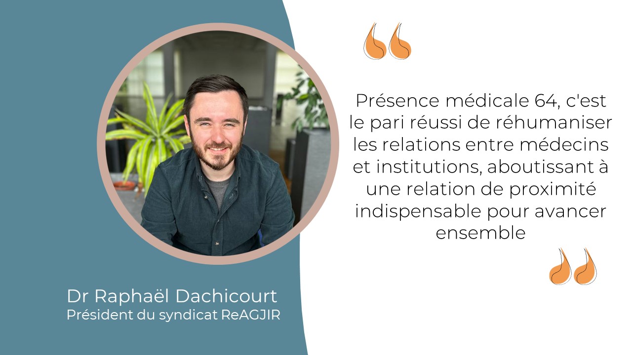 Portrait et citation du Dr Raphaël Dachicourt, Président du syndicat REAGJIR, membre du collectif Présence médicale 64